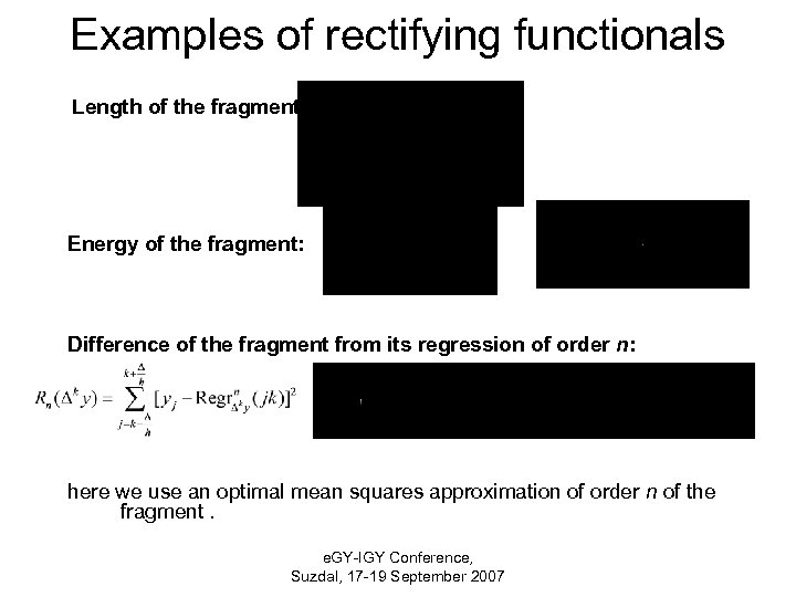 Examples of rectifying functionals Length of the fragment: Energy of the fragment: Difference of