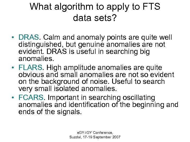 What algorithm to apply to FTS data sets? • DRAS. Calm and anomaly points