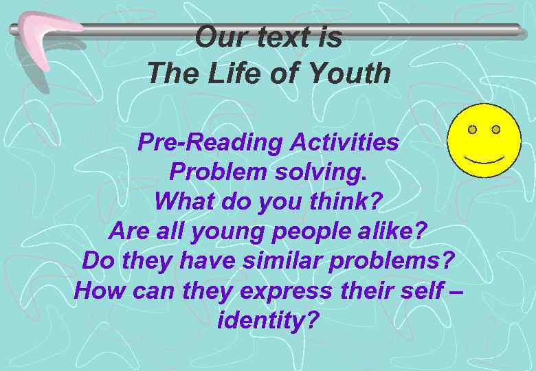 Our text is The Life of Youth Pre-Reading Activities Problem solving. What do you