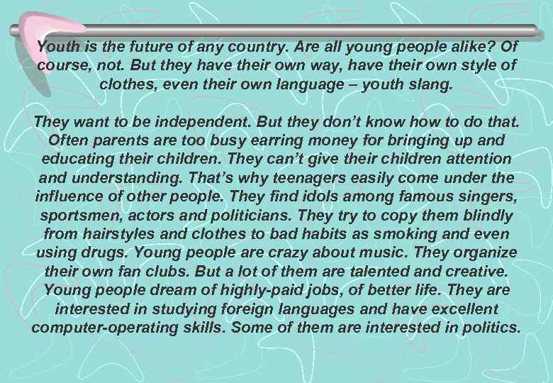 Youth is the future of any country. Are all young people alike? Of course,