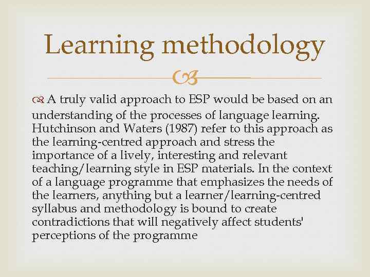 Learning methodology A truly valid approach to ESP would be based on an understanding