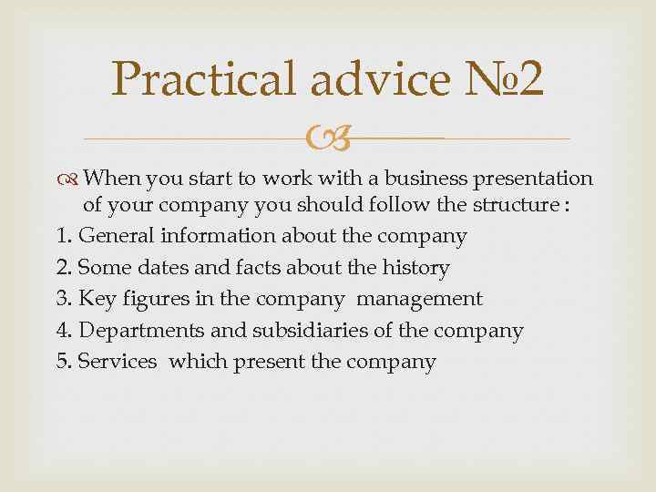 Practical advice № 2 When you start to work with a business presentation of