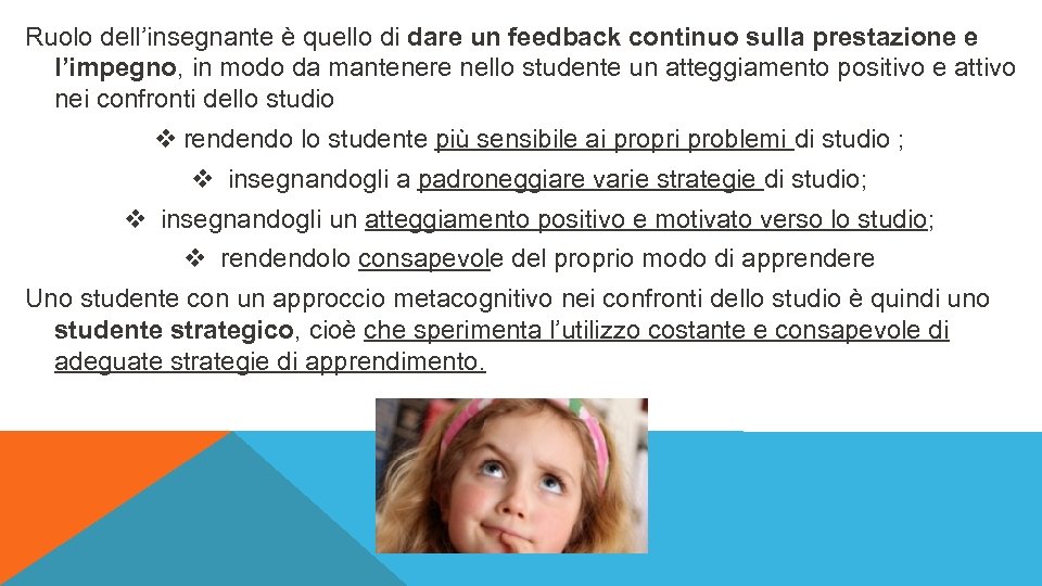 Ruolo dell’insegnante è quello di dare un feedback continuo sulla prestazione e l’impegno, in
