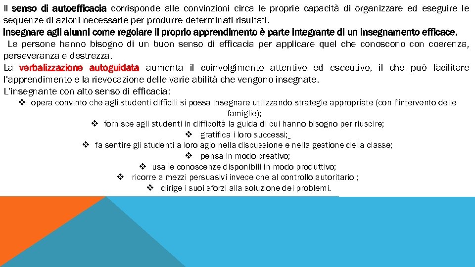 Il senso di autoefficacia corrisponde alle convinzioni circa le proprie capacità di organizzare ed