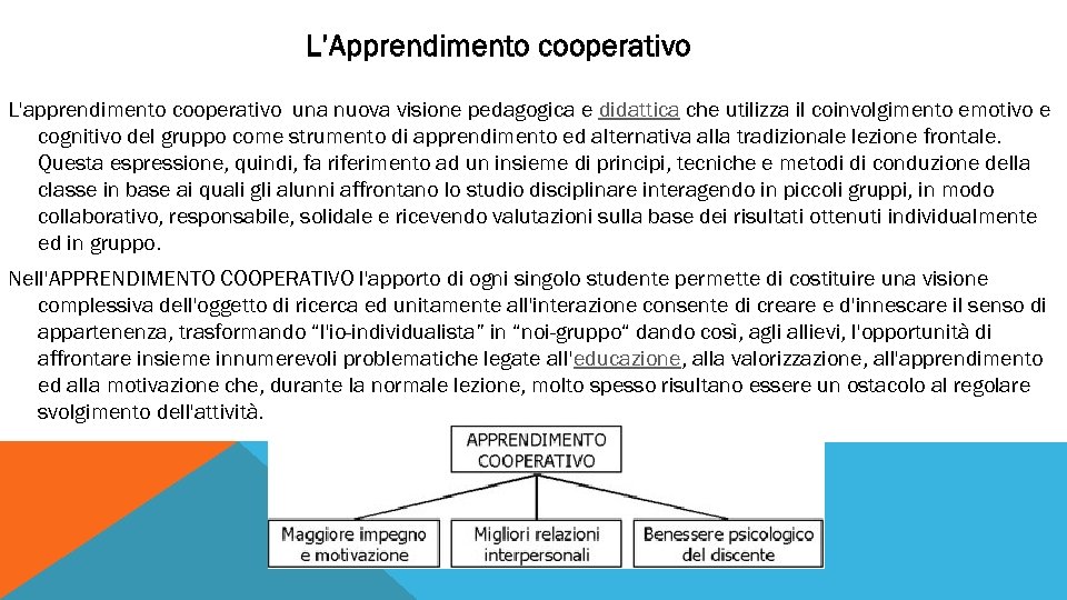 L’Apprendimento cooperativo L'apprendimento cooperativo una nuova visione pedagogica e didattica che utilizza il coinvolgimento