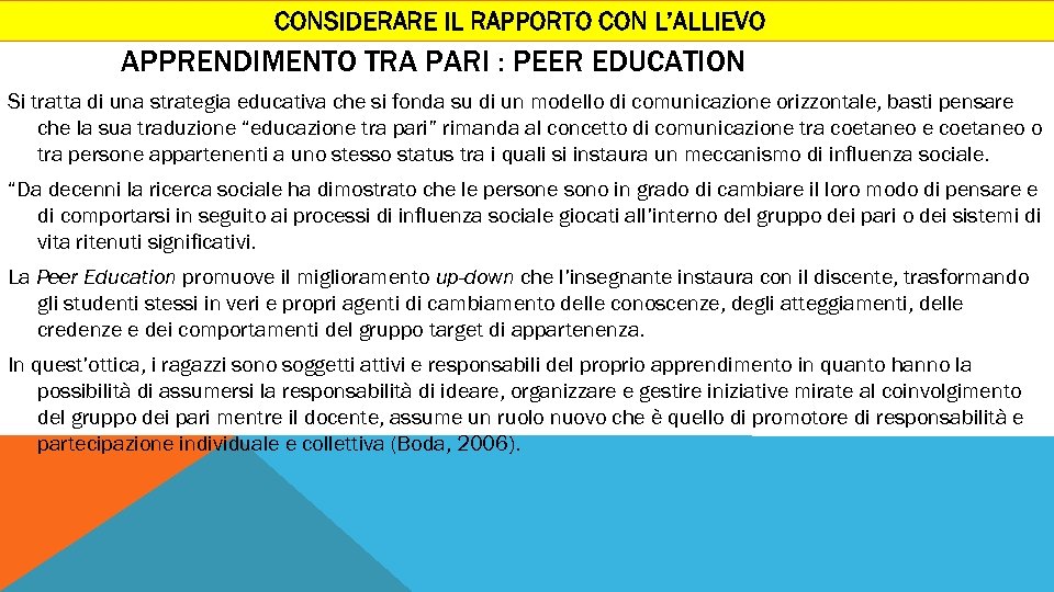 CONSIDERARE IL RAPPORTO CON L’ALLIEVO APPRENDIMENTO TRA PARI : PEER EDUCATION Si tratta di