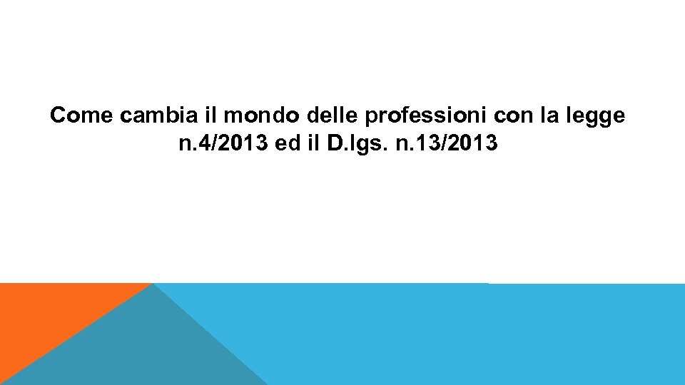 Come cambia il mondo delle professioni con la legge n. 4/2013 ed il D.