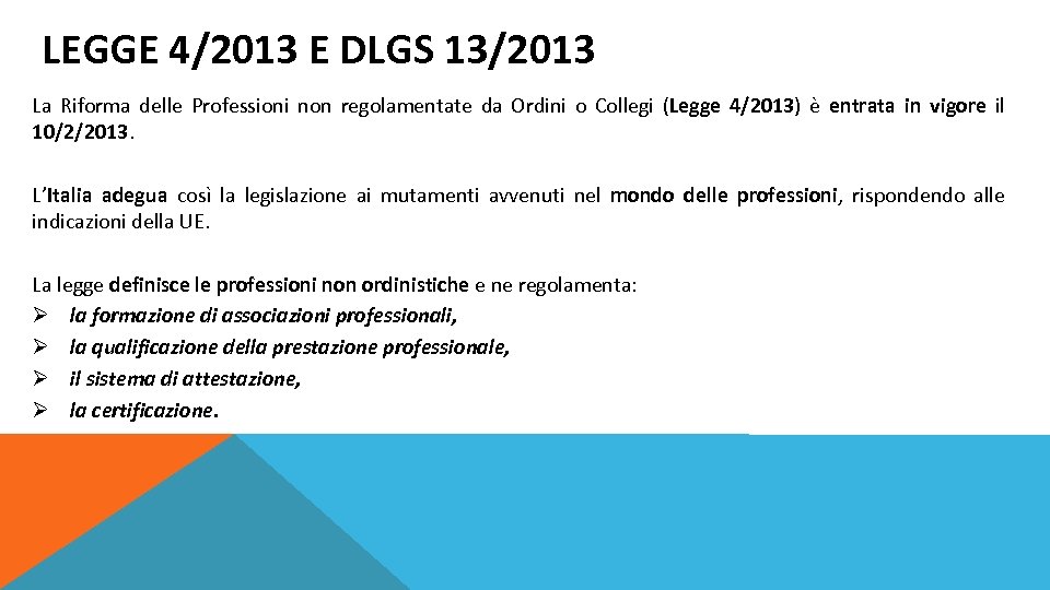 LEGGE 4/2013 E DLGS 13/2013 La Riforma delle Professioni non regolamentate da Ordini o