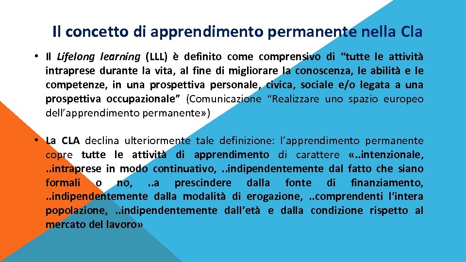 Il concetto di apprendimento permanente nella Cla • Il Lifelong learning (LLL) è definito