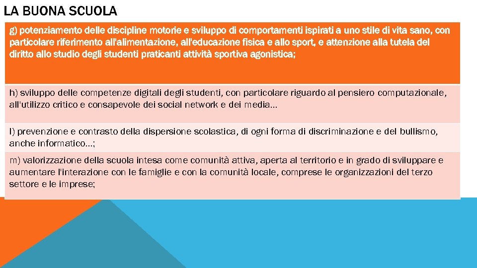 LA BUONA SCUOLA g) potenziamento delle discipline motorie e sviluppo di comportamenti ispirati a