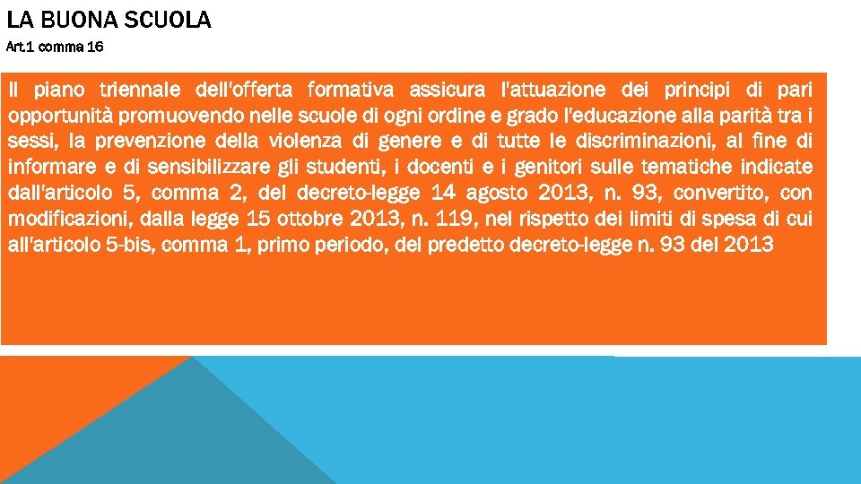 LA BUONA SCUOLA Art. 1 comma 16 Il piano triennale dell'offerta formativa assicura l'attuazione