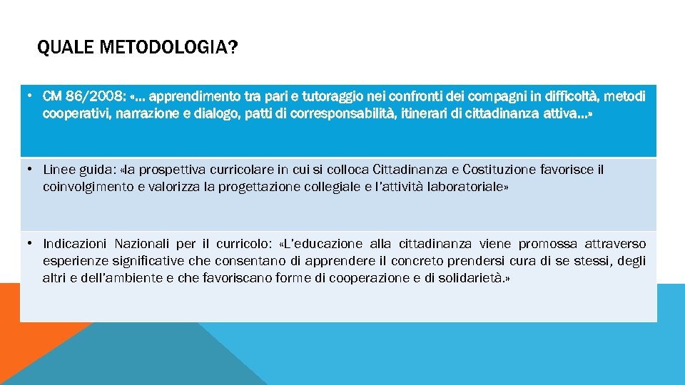 QUALE METODOLOGIA? • CM 86/2008: «… apprendimento tra pari e tutoraggio nei confronti dei