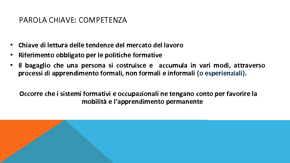 PAROLA CHIAVE: COMPETENZA • Chiave di lettura delle tendenze del mercato del lavoro •