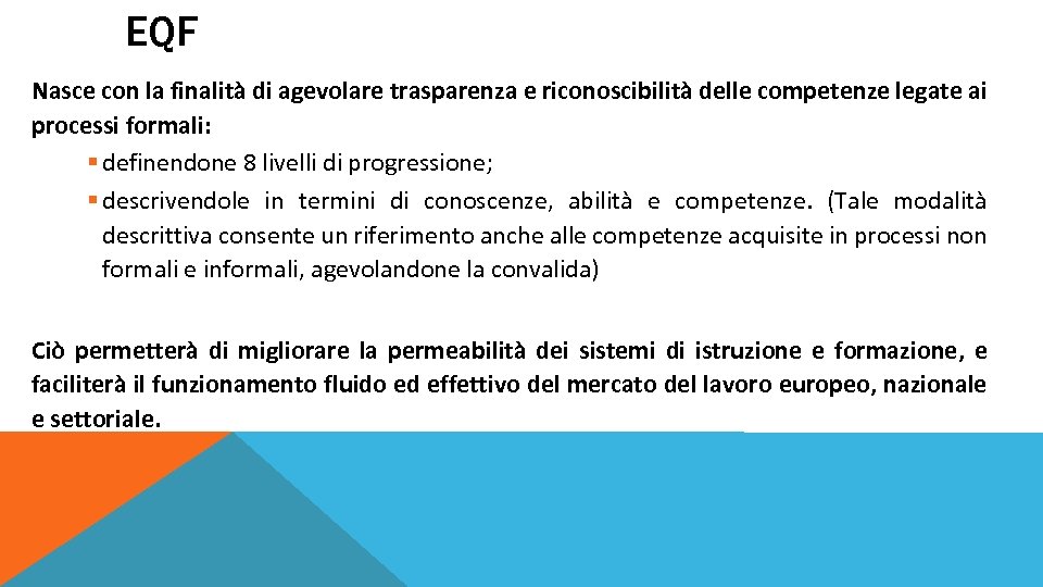 EQF Nasce con la finalità di agevolare trasparenza e riconoscibilità delle competenze legate ai