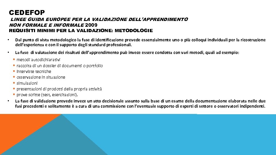 CEDEFOP LINEE GUIDA EUROPEE PER LA VALIDAZIONE DELL’APPRENDIMENTO NON FORMALE E INFORMALE 2009 REQUISITI
