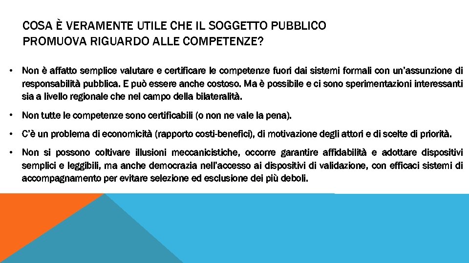 COSA È VERAMENTE UTILE CHE IL SOGGETTO PUBBLICO PROMUOVA RIGUARDO ALLE COMPETENZE? • Non