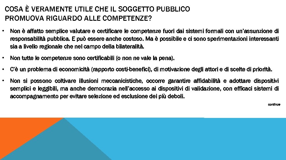 COSA È VERAMENTE UTILE CHE IL SOGGETTO PUBBLICO PROMUOVA RIGUARDO ALLE COMPETENZE? • Non