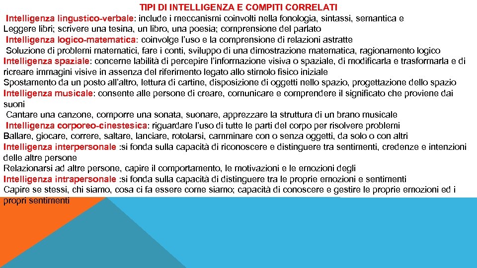 TIPI DI INTELLIGENZA E COMPITI CORRELATI Intelligenza lingustico-verbale: include i meccanismi coinvolti nella fonologia,