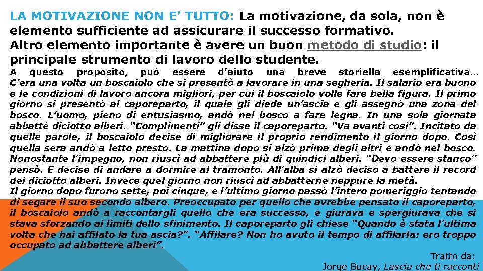 LA MOTIVAZIONE NON E' TUTTO: La motivazione, da sola, non è elemento sufficiente ad