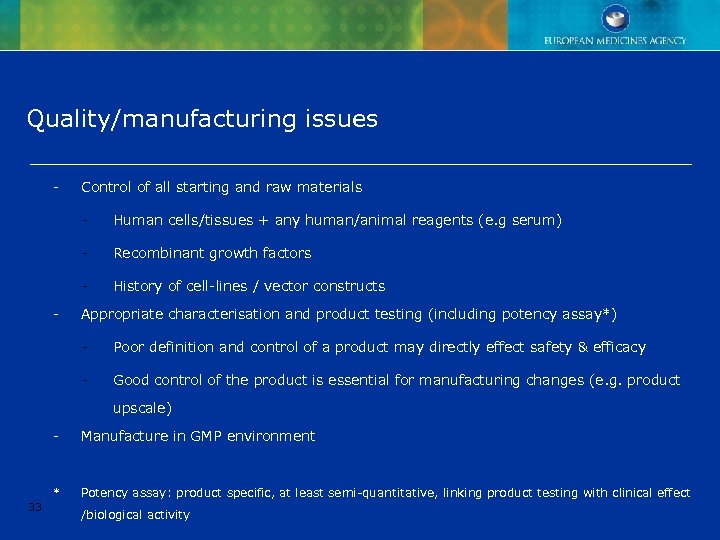 Quality/manufacturing issues - Control of all starting and raw materials - Recombinant growth factors