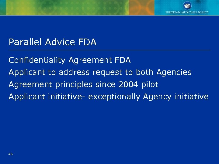 Parallel Advice FDA Confidentiality Agreement FDA Applicant to address request to both Agencies Agreement