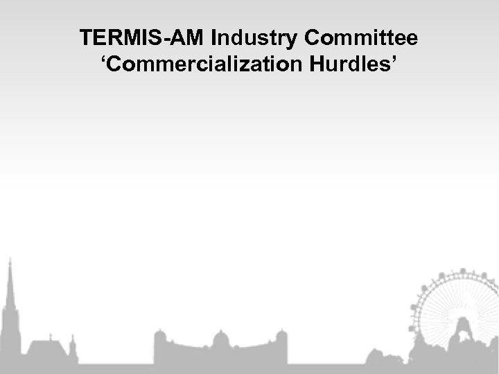 TERMIS-AM Industry Committee ‘Commercialization Hurdles’ 