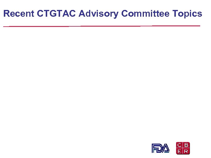 Recent CTGTAC Advisory Committee Topics 