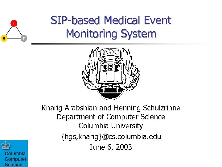 SIP-based Medical Event Monitoring System Knarig Arabshian and Henning Schulzrinne Department of Computer Science