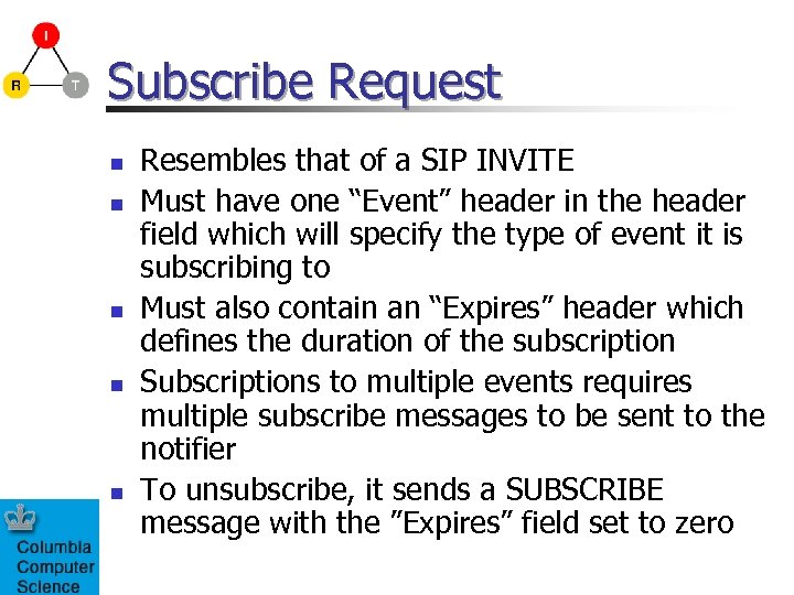 Subscribe Request n n n Resembles that of a SIP INVITE Must have one