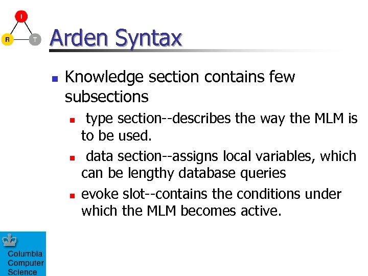 Arden Syntax n Knowledge section contains few subsections n n n type section--describes the