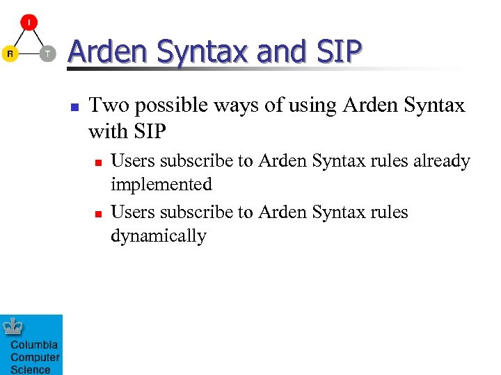 Arden Syntax and SIP n Two possible ways of using Arden Syntax with SIP