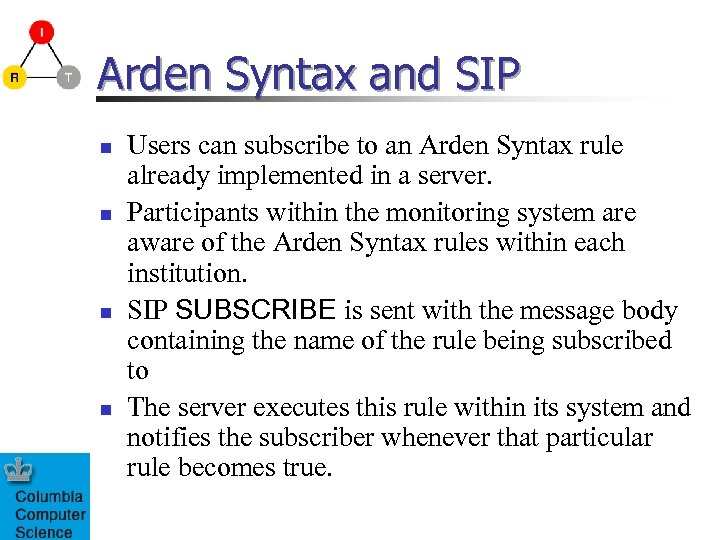 Arden Syntax and SIP n n Users can subscribe to an Arden Syntax rule