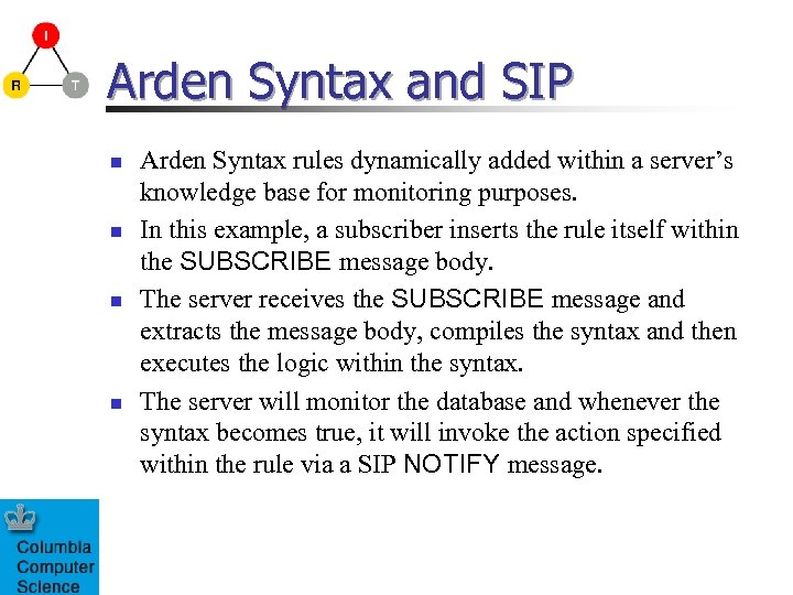 Arden Syntax and SIP n n Arden Syntax rules dynamically added within a server’s