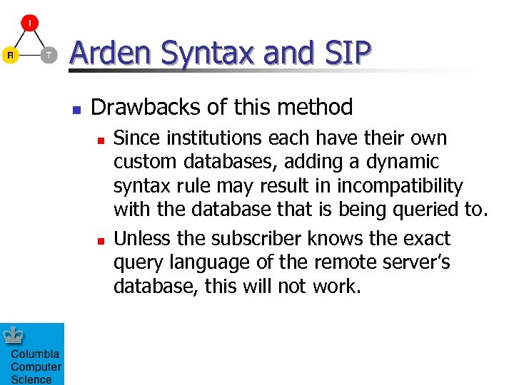 Arden Syntax and SIP n Drawbacks of this method n n Since institutions each