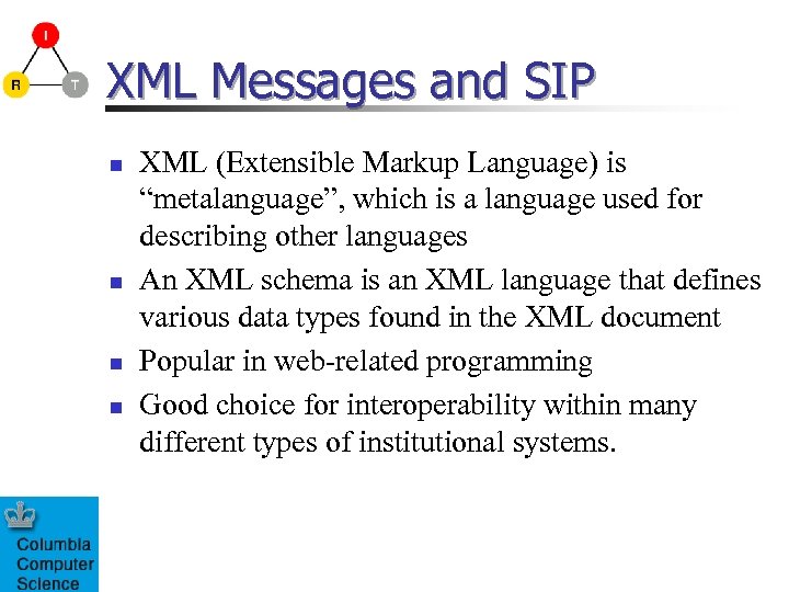 XML Messages and SIP n n XML (Extensible Markup Language) is “metalanguage”, which is