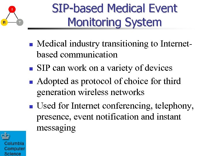 SIP-based Medical Event Monitoring System n n Medical industry transitioning to Internetbased communication SIP