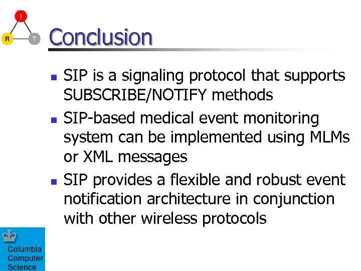 Conclusion n SIP is a signaling protocol that supports SUBSCRIBE/NOTIFY methods SIP-based medical event