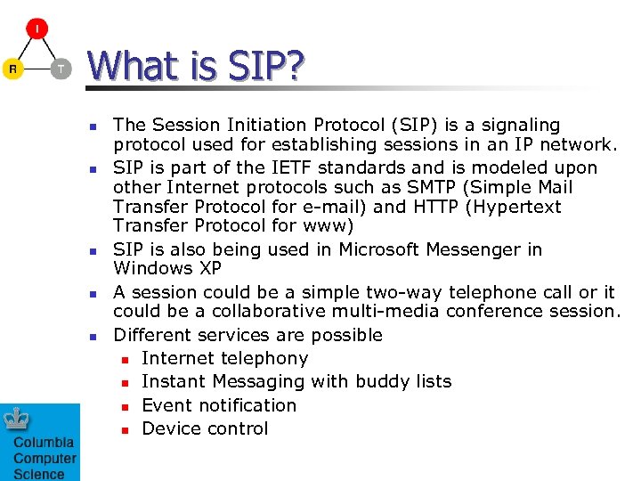 What is SIP? n n n The Session Initiation Protocol (SIP) is a signaling