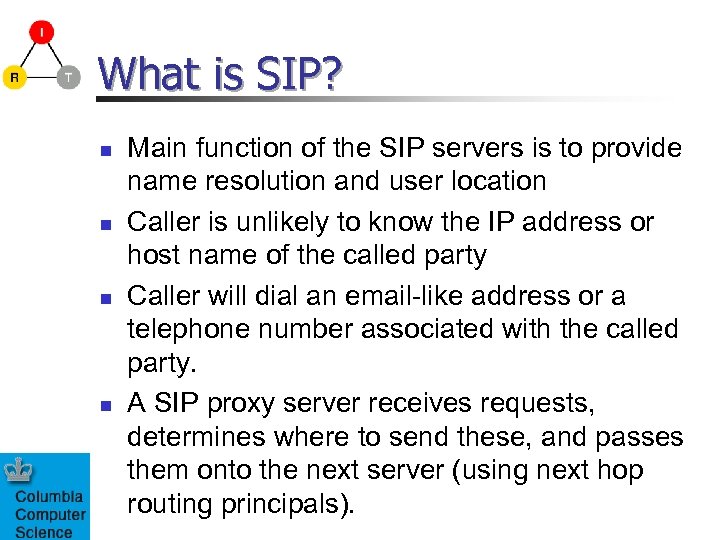What is SIP? n n Main function of the SIP servers is to provide