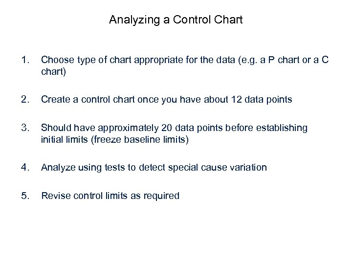 Analyzing a Control Chart 1. Choose type of chart appropriate for the data (e.