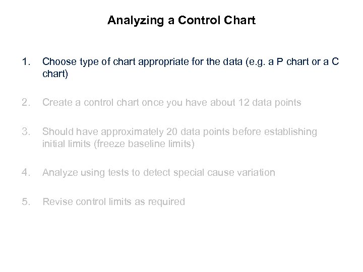 Analyzing a Control Chart 1. Choose type of chart appropriate for the data (e.