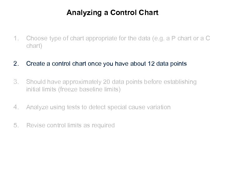 Analyzing a Control Chart 1. Choose type of chart appropriate for the data (e.