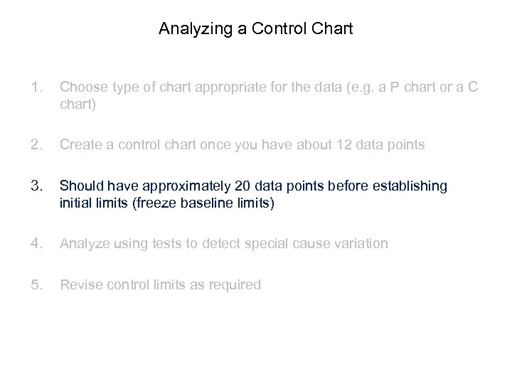 Analyzing a Control Chart 1. Choose type of chart appropriate for the data (e.