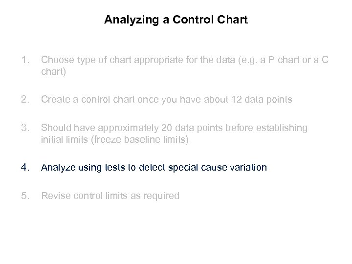 Analyzing a Control Chart 1. Choose type of chart appropriate for the data (e.