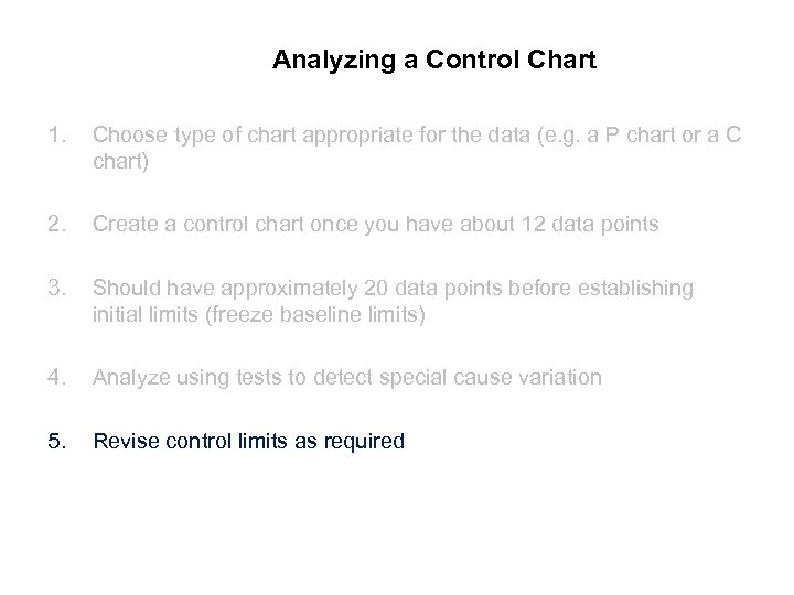 Analyzing a Control Chart 1. Choose type of chart appropriate for the data (e.