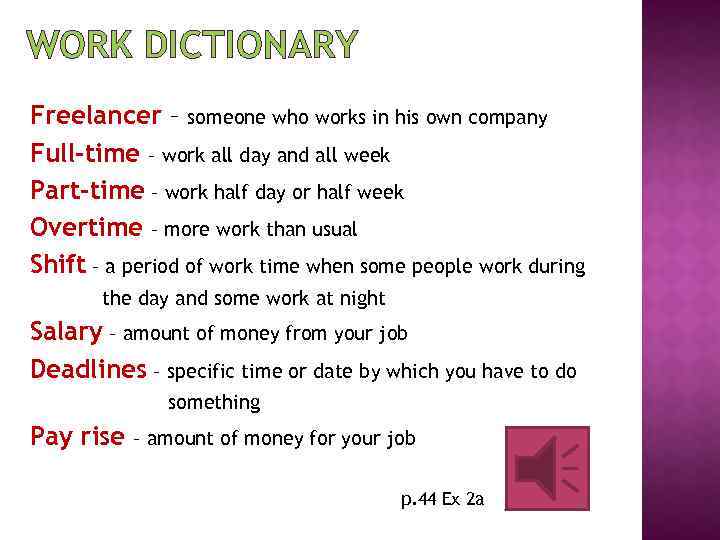 WORK DICTIONARY Freelancer – someone who works in his own company Full-time – work