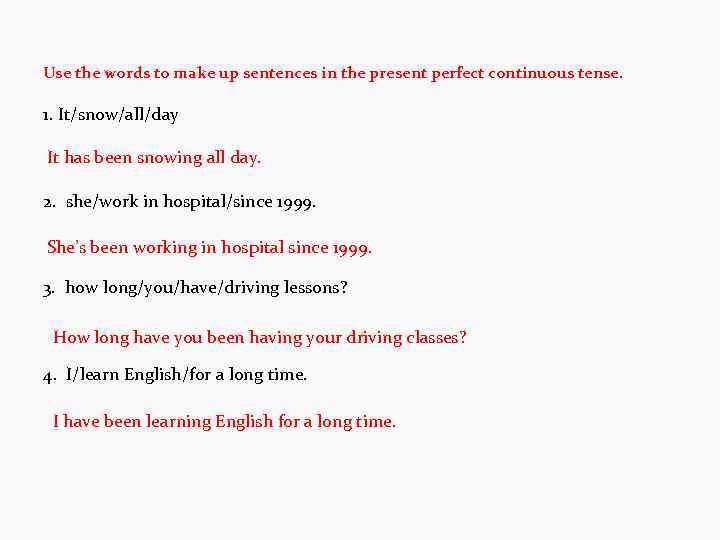 Use the words to make up sentences in the present perfect continuous tense. 1.