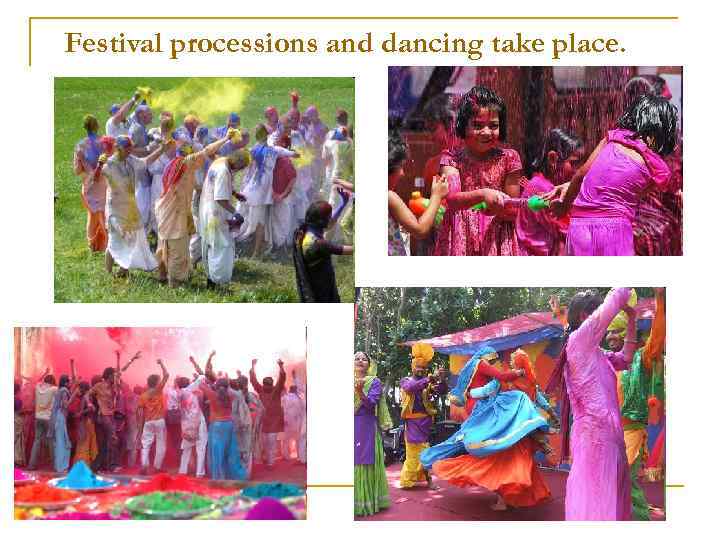 Festival processions and dancing take place. 