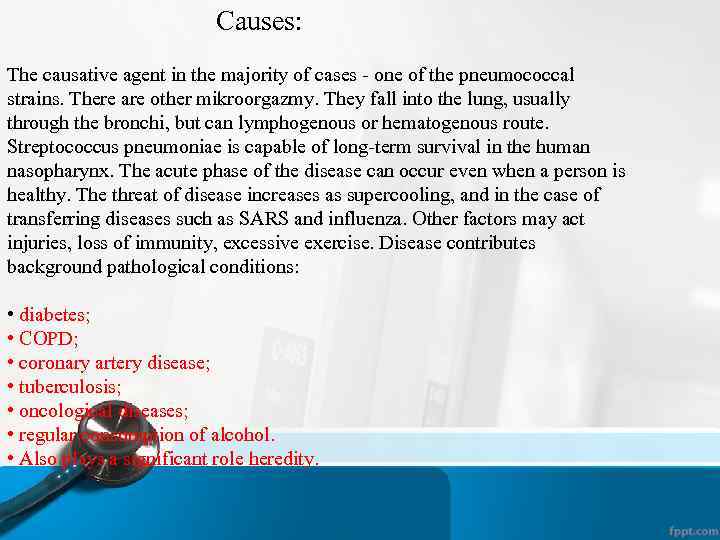 Causes: The causative agent in the majority of cases - one of the pneumococcal