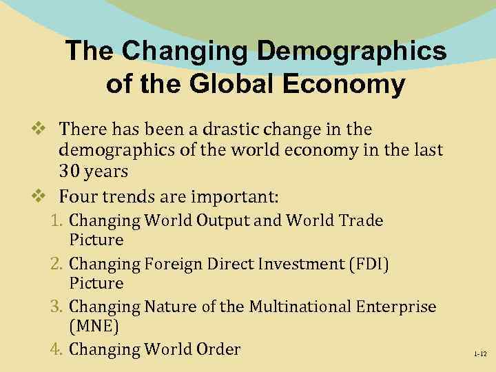 The Changing Demographics of the Global Economy v There has been a drastic change